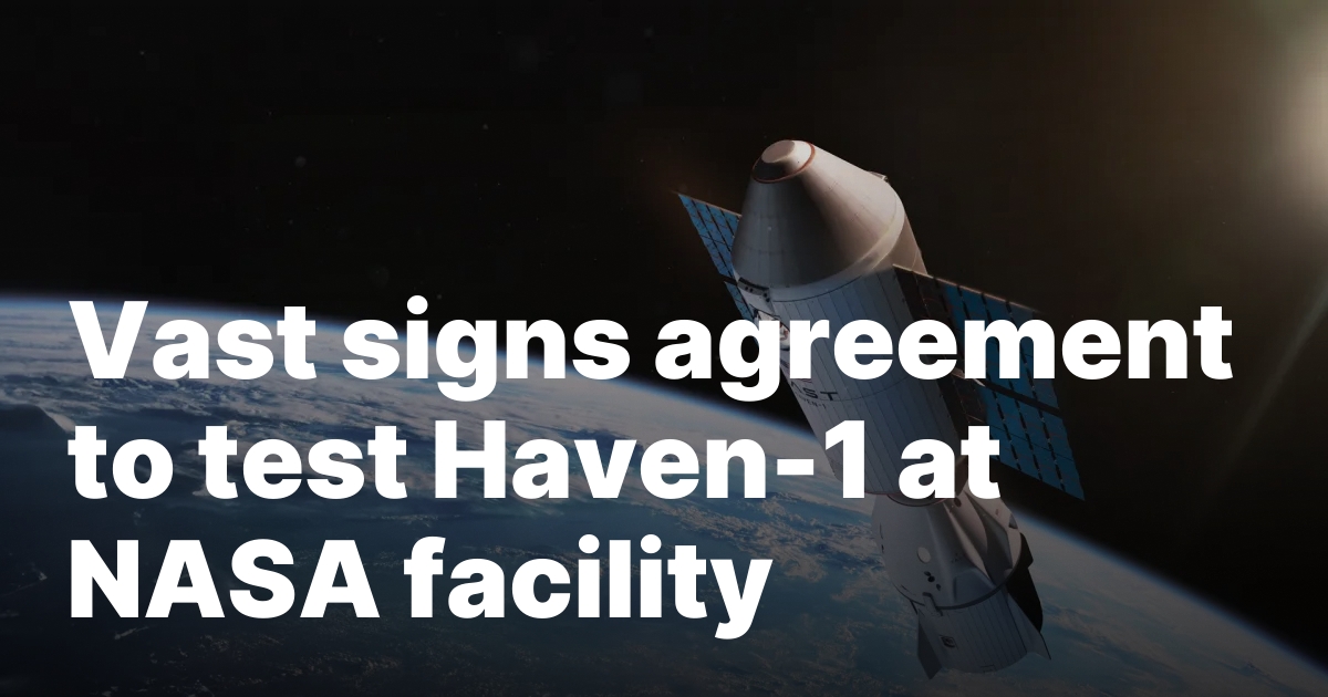 Vast signs agreement to test Haven-1 at NASA facility