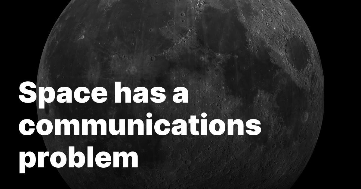 Space has a communications problem