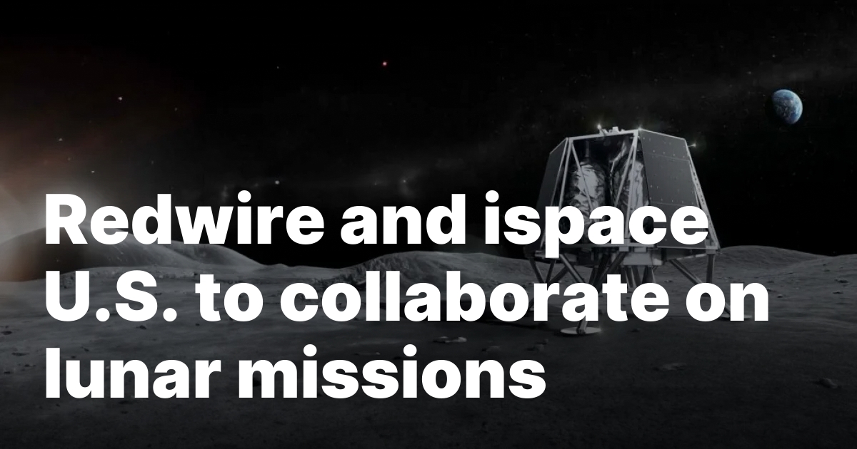 Redwire and ispace U.S. to collaborate on lunar missions