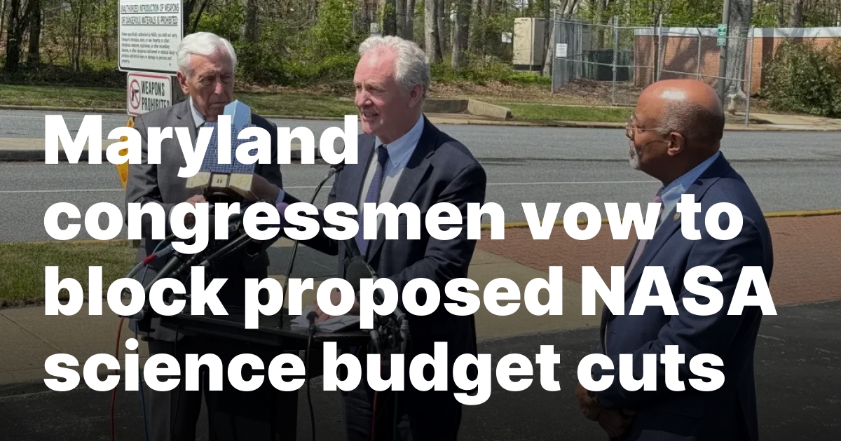 Maryland congressmen vow to block proposed NASA science budget cuts