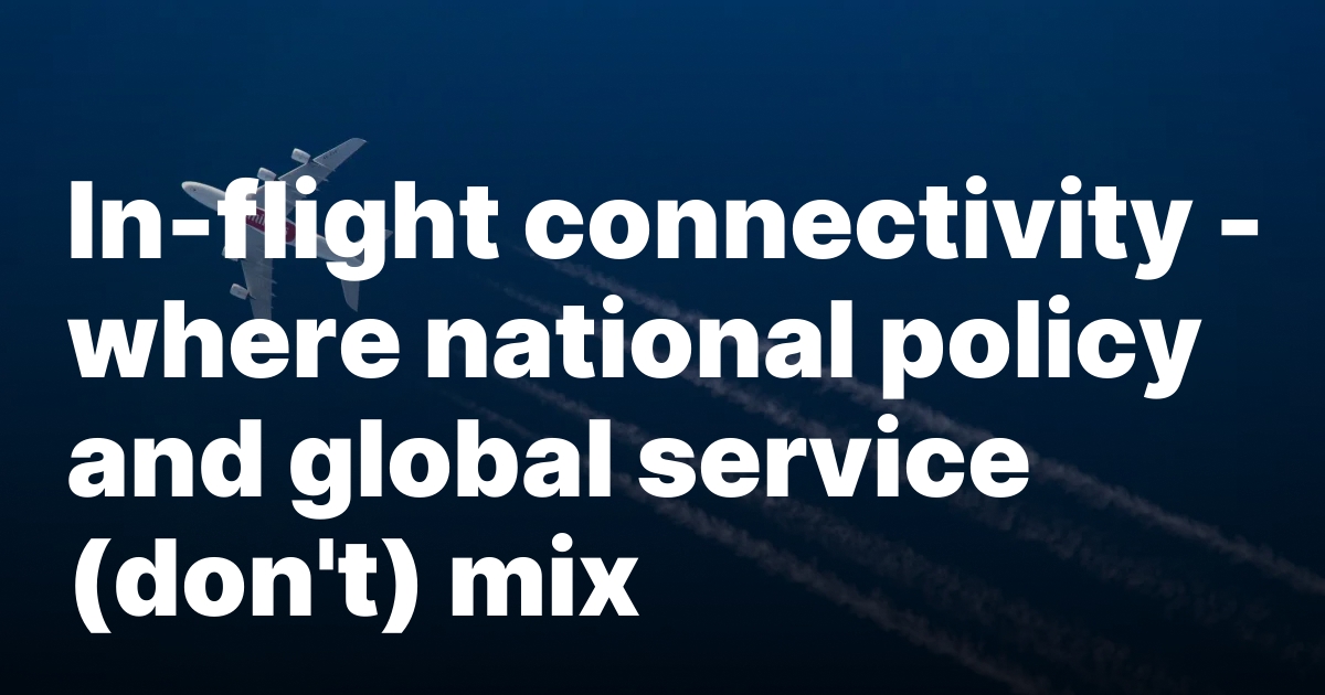 In-flight connectivity – where national policy and global service (don’t) mix