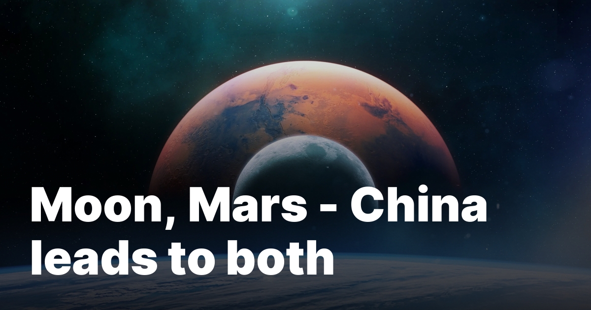 Moon, Mars — China leads to both