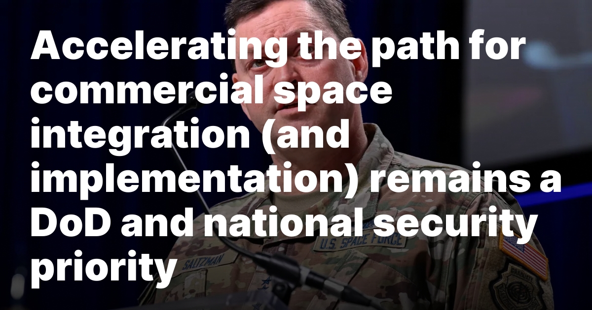 Accelerating the path for commercial space integration (and implementation) remains a DoD and national security priority