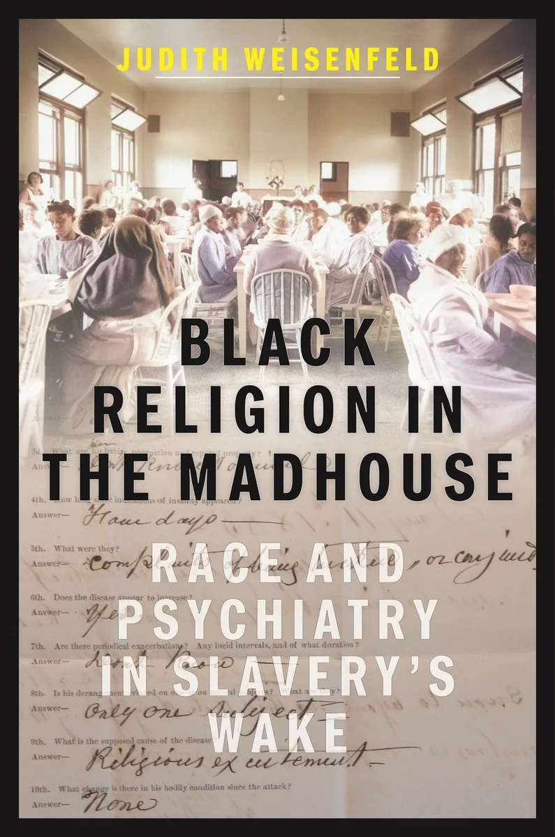 ‘Black Religion in the Madhouse’ examines psychiatry and race post-Civil War