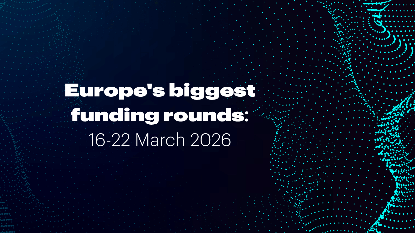Europe’s top funding rounds this week (16 -22 March)