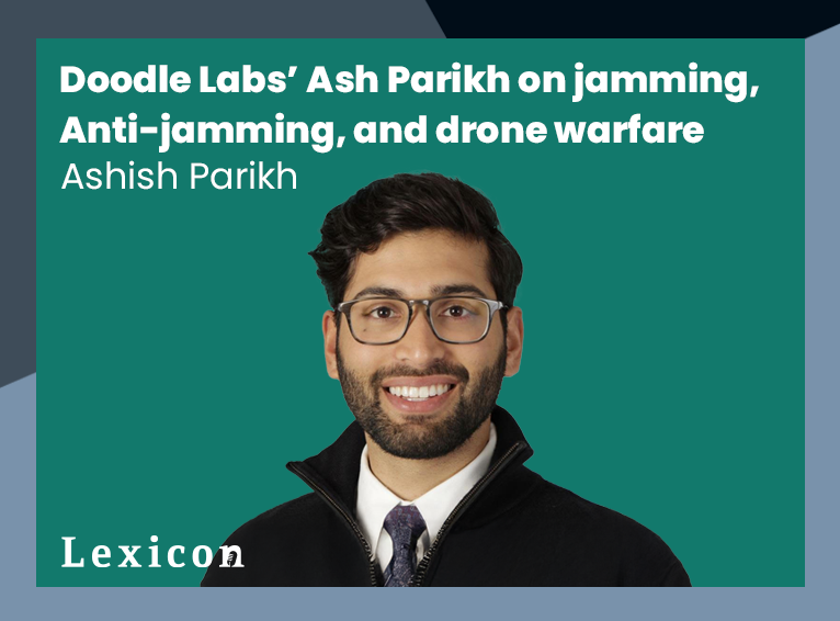 Doodle Labs’ Ash Parikh on jamming, anti-jamming, and drone warfare